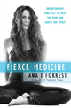 Book cover of: Fierce Medicine. By: Ana T. Forrest