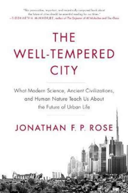 Book cover of: Well-Tempered City. By: Jonathan F. P. Rose
