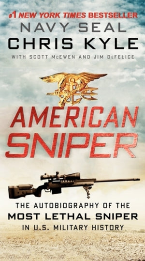 American Sniper, The Autobiography of the Most Lethal Sniper in U.S. Military History