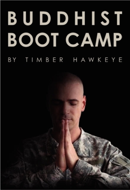 Book cover of: Buddhist Boot Camp. By: Timber Hawkeye