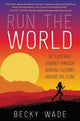 Book cover of: Run the World. By: Becky Wade