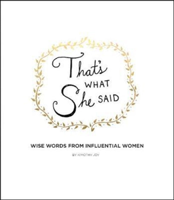 Book cover of: That's What She Said. By: Kimothy Joy