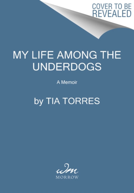Book cover of: My Life Among the Underdogs. By: Tia Torres