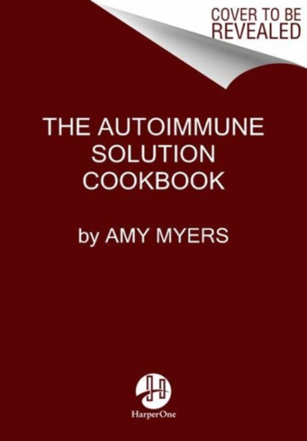 Book cover of: Autoimmune Solution Cookbook. By: Myers, Amy (Physician)