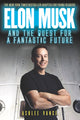 Book cover of: Elon Musk and the Quest for a Fantastic Future. By: Ashlee Vance
