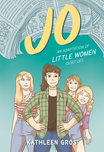 Book cover of: Jo: An Adaptation of Little Women (Sort Of). By: Kathleen Gros