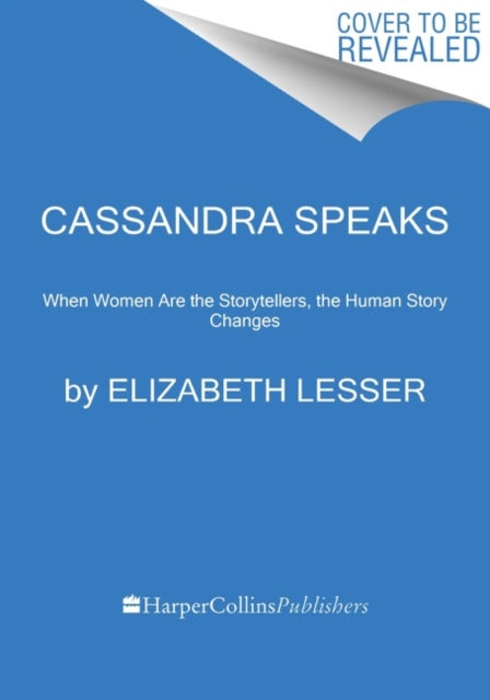 Book cover of: Cassandra Speaks. By: Elizabeth Lesser