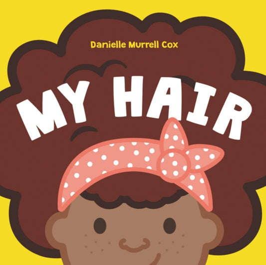 Book cover of: My Hair. By: Danielle Murrell Cox