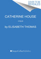 Book cover of: Catherine House. By: Elisabeth Thomas