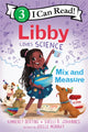Book cover of: Libby Loves Science: Mix and Measure. By: Kimberly Derting