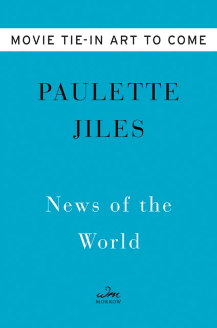 Book cover of: News of the World Movie Tie-in. By: Paulette Jiles