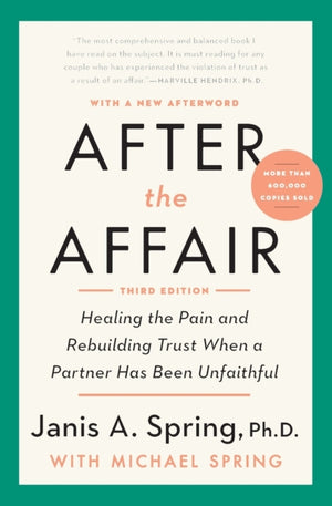 After the Affair, Third Edition, Healing the Pain and Rebuilding Trust When a Partner Has Been Unfaithful