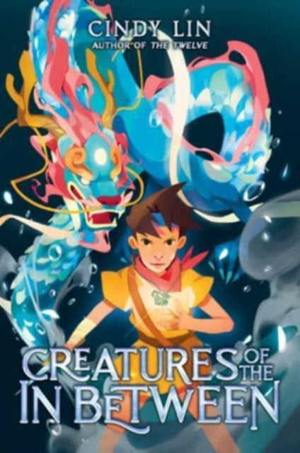 Book cover of: Creatures of the in Between. By: Cindy Lin