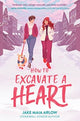Book cover of: How to Excavate a Heart. By: Jake Maia Arlow