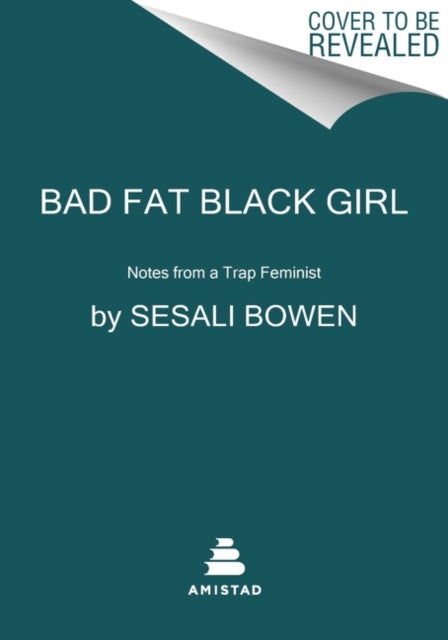 Book cover of: Bad Fat Black Girl. By: Sesali Bowen