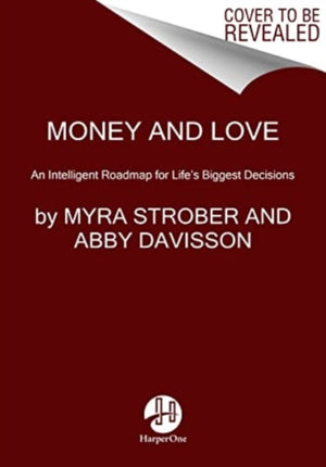 Money and Love, An Intelligent Roadmap for Life's Biggest Decisions