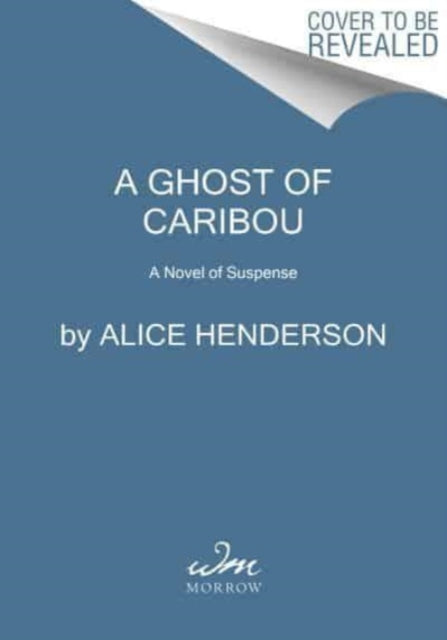 Book cover of: Ghost of Caribou. By: Alice Henderson