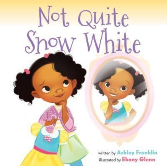 Book cover of: Not Quite Snow White. By: Ashley Franklin
