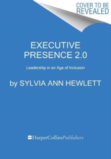 Book cover of: Executive Presence 2.0. By: Sylvia Ann Hewlett