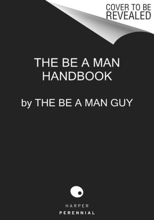 Be a Man, The Ultimate Guide