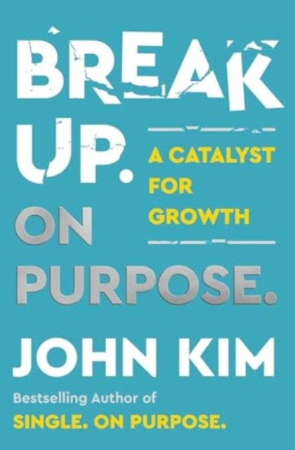 Book cover of: Break Up On Purpose. By: John Kim