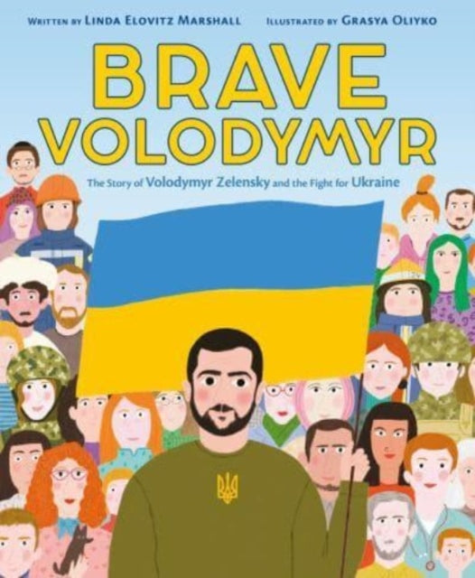 Book cover of: Brave Volodymyr: The Story of Volodymyr Zelensky and the Fight for Ukraine. By: Linda Elovitz Marshall