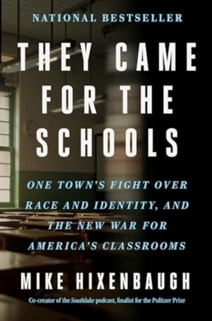 They Came for the Schools, One Town's Fight Over Race and Identity, and the New War for America's Classrooms 9780063307254 Mike Hixenbaugh