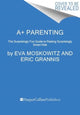 Book cover of: A+ Parenting. By: Eva Moskowitz