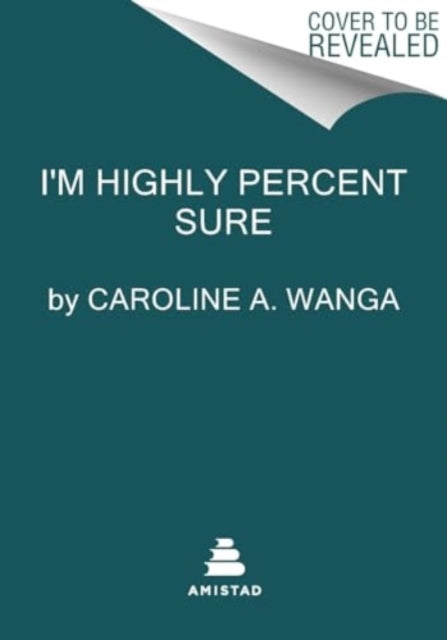 I'm Highly Percent Sure 9780063360389 Caroline A. Wanga