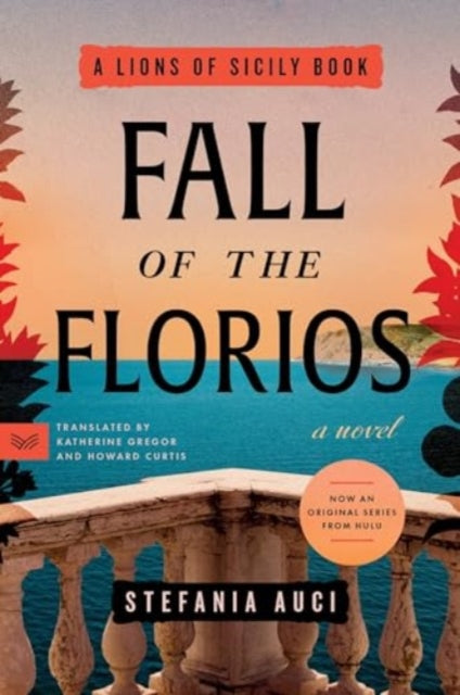 Book cover of: Fall of the Florios. By: stefania Auci