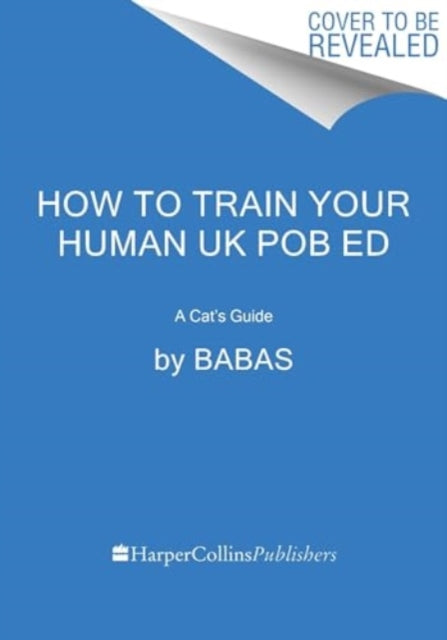 How to Train Your Human, A Cat's Guide 9780063418592 Babas