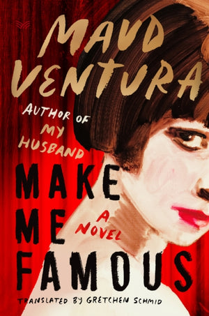Make Me Famous, A Novel