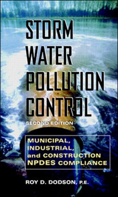 Book cover of: Storm Water Pollution Control: Municipal, Industrial and Construction NPDES Compliance. By: Roy D. Dodson