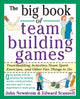 Book cover of: Big Book of Team Building Games: Trust-Building Activities, Team Spirit Exercises, and Other Fun Things to Do. By: John W. Newstrom