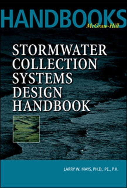 Book cover of: Stormwater Collection Systems Design Handbook. By: Larry W. Mays