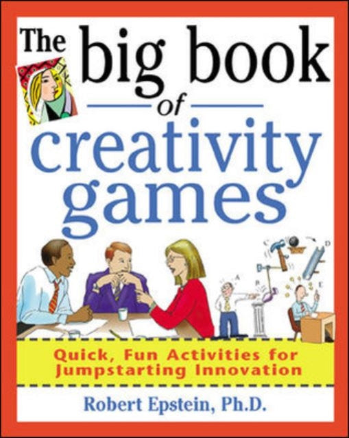 Book cover of: Big Book of Creativity Games: Quick, Fun Acitivities for Jumpstarting Innovation