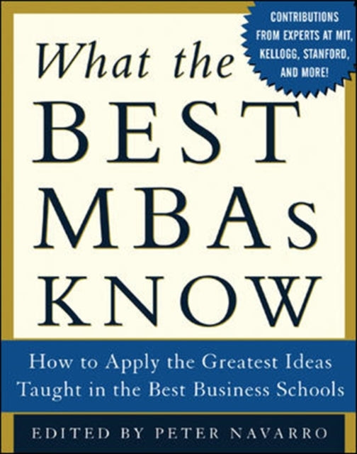 Book cover of: What the Best MBAs Know. By: Peter Navarro