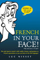 Book cover of: French In Your Face!. By: Luc Nisset