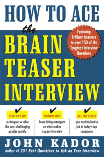 Book cover of: How to Ace the Brainteaser Interview. By: John Kador