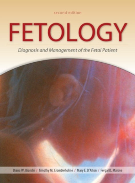 Book cover of: Fetology: Diagnosis and Management of the Fetal Patient, Second Edition. By: Diana W. Bianchi