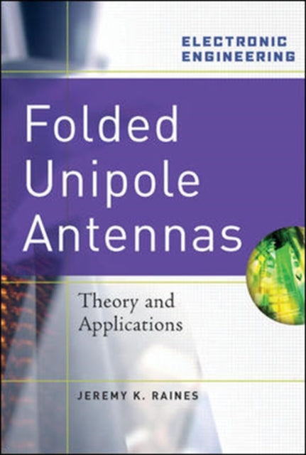 Book cover of: Folded Unipole Antennas: Theory and Applications. By: Jeremy Raines