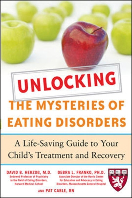 Book cover of: Unlocking the Mysteries of Eating Disorders. By: David B. Herzog