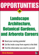 Book cover of: Opportunities in Landscape Architecture, Botanical Gardens and  Arboreta Careers. By: Blythe Camenson