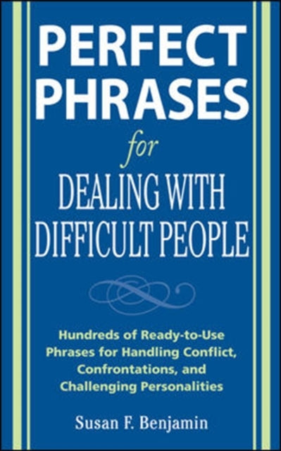 Perfect Phrases for Dealing with Difficult People