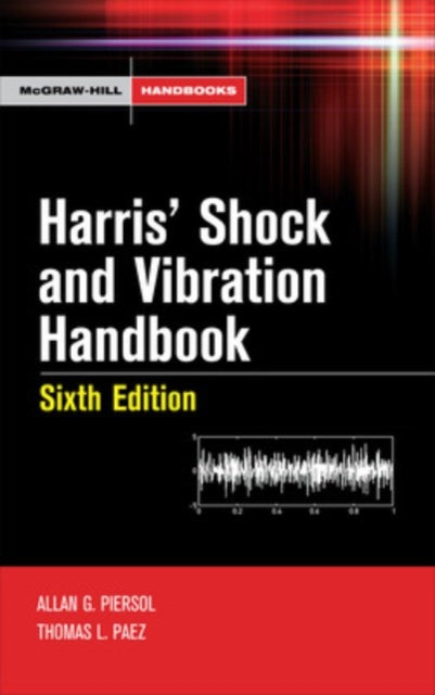 Book cover of: Harris' Shock and Vibration Handbook. By: Allan G. Piersol, Cyril M. Harris