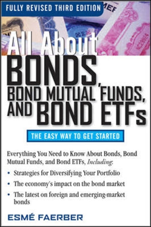 All About Bonds, Bond Mutual Funds, and Bond ETFs