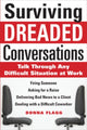Book cover of: Surviving Dreaded Conversations: How to Talk Through Any Difficult Situation at Work. By: Donna Flagg
