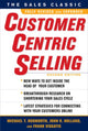 Book cover of: CustomerCentric Selling, Second Edition. By: Michael T. Bosworth