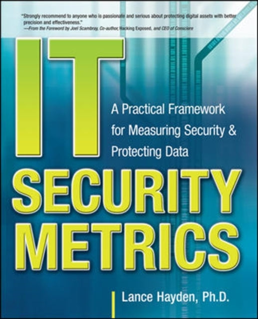 Book cover of: IT Security Metrics: A Practical Framework for Measuring Security & Protecting Data. By: Lance Hayden