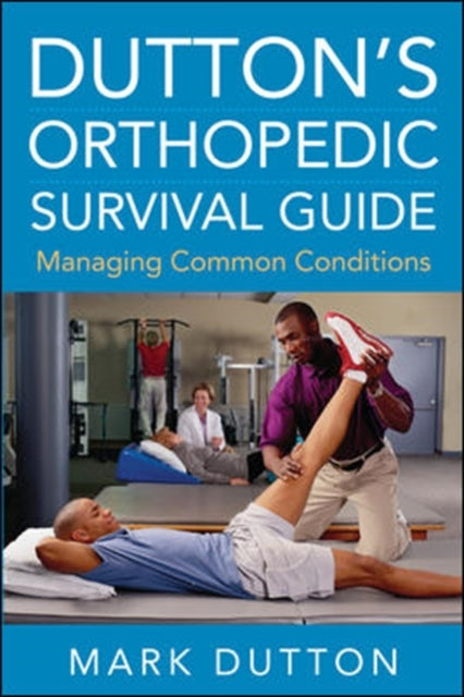Book cover of: Dutton's Orthopedic Survival Guide: Managing Common Conditions. By: Mark Dutton